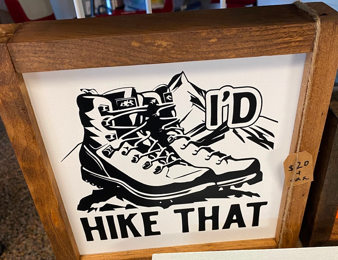 I'd Hike That Sign