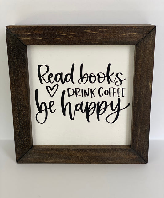 Read Books Drink Coffee Be Happy Sign