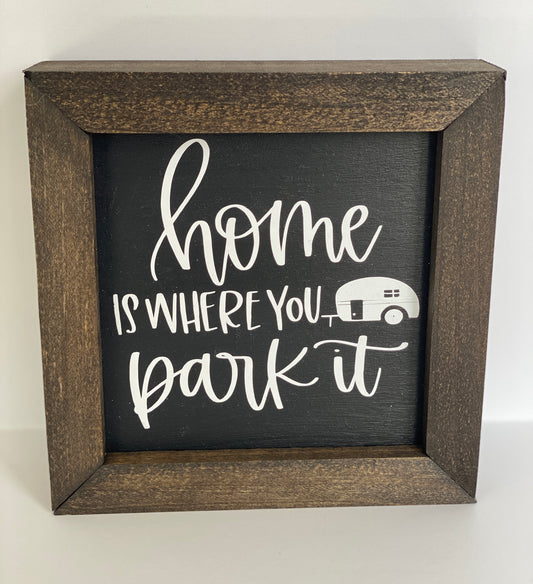 Home is Where You Park It Sign