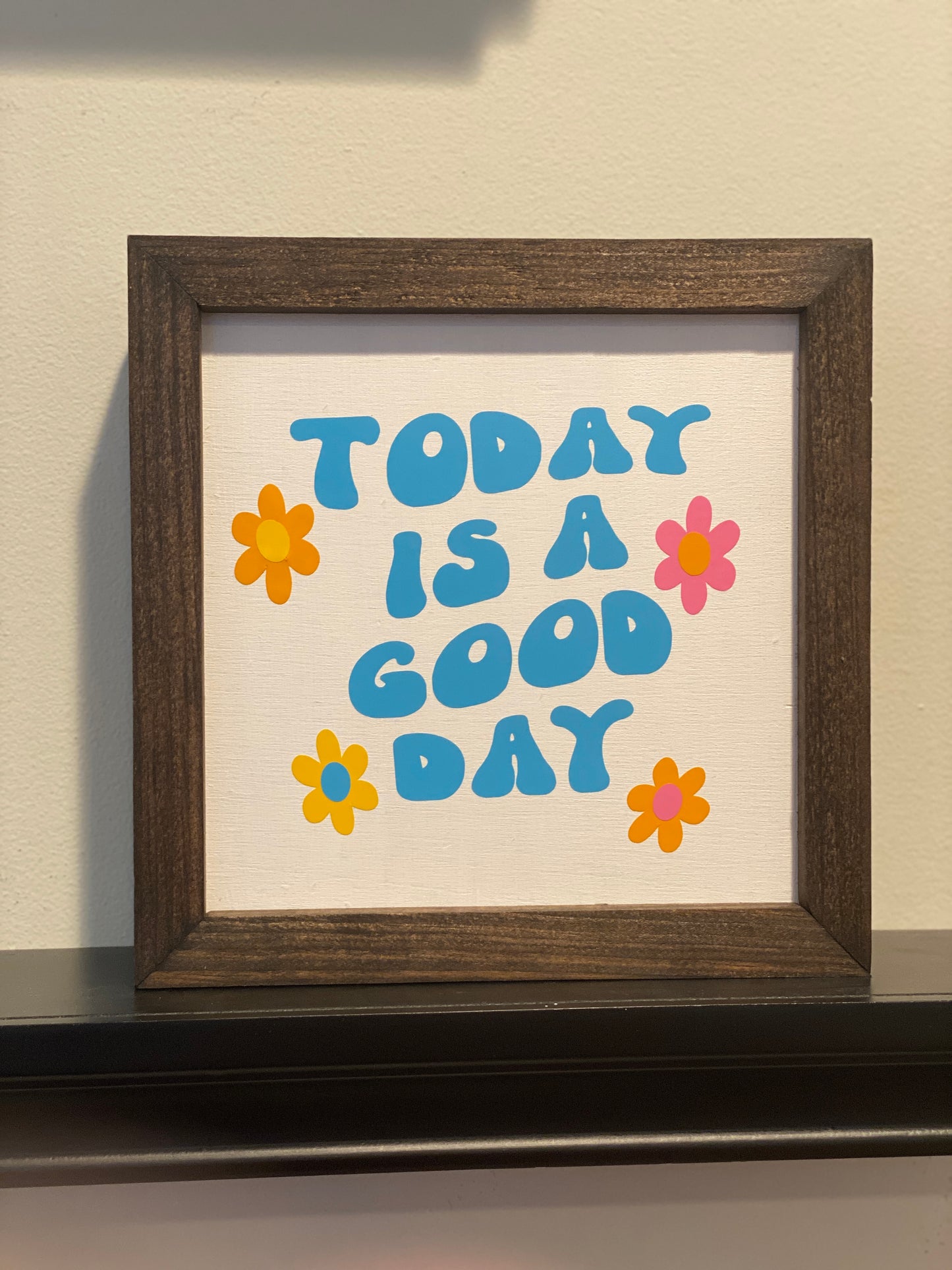 Today is a Good Day Sign