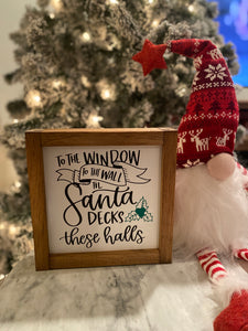 To the Window to the Wall Til Santa Decks These Halls Sign