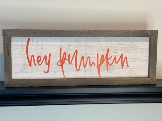 Hey Pumpkin Sign