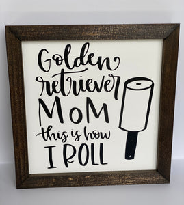 Golden Retriever Mom - This is How I Roll Sign