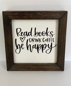 Read Books Drink Coffee Be Happy Sign