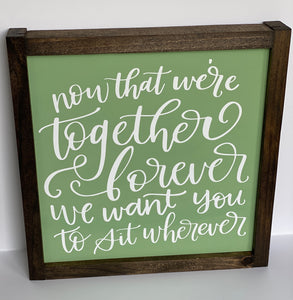 Now That We're Together Wedding Sign