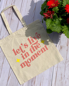 Let's Live in the Moment Tote Bag