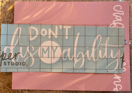 Don't Dis My Ability Decal