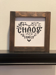 You Call It Chaos We Call it Family Sign