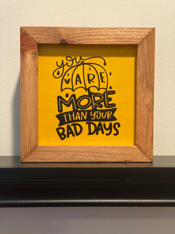 You Are More than Your Bad Days Sign