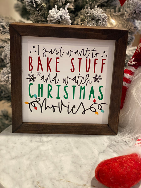 I Just Want to Bake Stuff and Watch Christmas Movies Sign